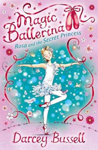 Rosa and the Secret Princess (Magic Ballerina, Band 7)